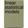 Linear Statistical Models door Usa) O'Connell Richard T. (Miami University