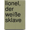 Lionel, der weiße Sklave door Sophie Wörishöffer