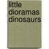 Little Dioramas Dinosaurs