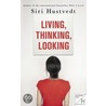 Living, Thinking, Looking by Siri Hustvedt