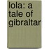 Lola: a Tale of Gibraltar