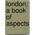 London; A Book of Aspects