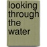 Looking Through the Water