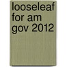 Looseleaf For Am Gov 2012 by Ralph Baker