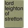 Lord Leighton of Stretton door Edgcumbe Staley