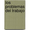 Los Problemas del Trabajo by Laffayette Ron Hubbard