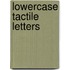 Lowercase Tactile Letters