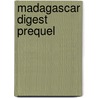 Madagascar Digest Prequel door Jackson Lanzing