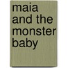 Maia and the Monster Baby door Elizabeth Winthrop