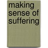 Making Sense of Suffering door Joni Eareckson Tada
