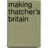 Making Thatcher's Britain