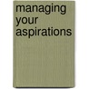 Managing Your Aspirations door Bob Aubrey