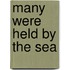 Many Were Held by the Sea