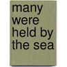 Many Were Held by the Sea by R. Neil Scott