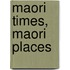 Maori Times, Maori Places