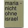 Maria - nicht ohne Israel door Gerhard Lohfink