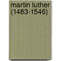 Martin Luther (1483-1546)