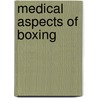 Medical Aspects Of Boxing by Marsh Jordan