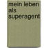 Mein Leben als Superagent