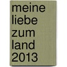 Meine Liebe Zum Land 2013 door Heidrun Kuhlmann