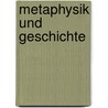 Metaphysik und Geschichte by Dieter Kühn