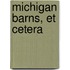 Michigan Barns, Et Cetera