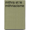 Mithra Et Le Mithriacisme door Robert Turcan