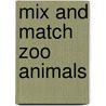 Mix and Match Zoo Animals door Stephanie Laberis