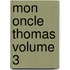Mon Oncle Thomas Volume 3