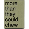 More Than They Could Chew door Robert Roberge