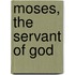 Moses, the Servant of God