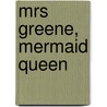 Mrs Greene, Mermaid Queen door Richard Dungworth