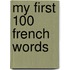 My First 100 French Words