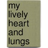 My Lively Heart And Lungs door Lauren Taylor