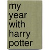 My Year with Harry Potter door Ben Buchanan