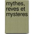 Mythes, Reves Et Mysteres