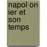 Napol on Ier Et Son Temps door Roger 1848 Peyre