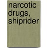 Narcotic Drugs, Shiprider by Colombia