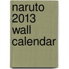 Naruto 2013 Wall Calendar by Nmr Distribution