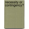 Necessity Or Contingency? door Jules Vuilleman