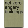 Net Zero Engery Buildings door Karsten Voss