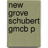 New Grove Schubert Gmcb P