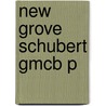 New Grove Schubert Gmcb P door Brown R. Brown