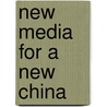 New Media for a New China by William A.A. Hachten