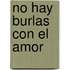 No Hay Burlas Con El Amor