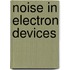 Noise in Electron Devices