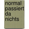 Normal Passiert Da Nichts by Frank P. Meyer
