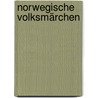 Norwegische Volksmärchen by P. Asbjörnsen