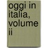 Oggi In Italia, Volume Ii