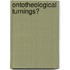 Ontotheological Turnings?